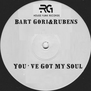Bart Gori & Rubens - You've Got My Soul [Rg House Funk Record]