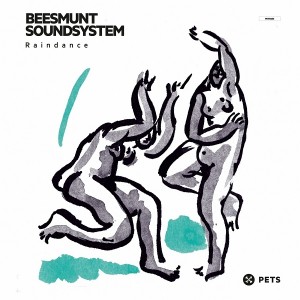 Beesmunt Soundsystem - Raindance [Pets Recordings]