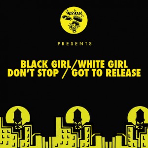 Black Girl, White Girl - Don't Stop__Got To Release [Nurvous Records]