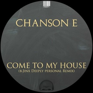 Chanson E - Come To My House (B.Jinx Deeply Personal Remix) [Craniality Sounds]