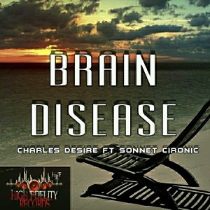Charles Desire & Sonnet Cironic - Brain Disease [High Fidelity Productions]