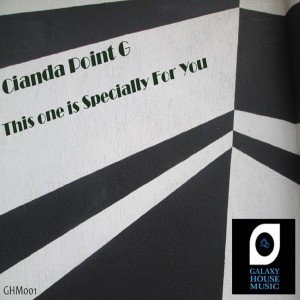 Cianda Point G - This One Is Specially For You [Galaxy House Music]
