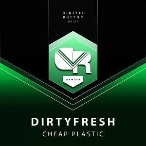 DIRTYFRESH - Cheap Plastic [Digital Rhythm Music]