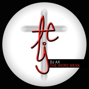 DJ AX - The Word Mean [Testify Records]