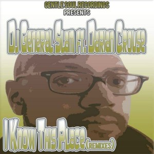 DJ General Slam feat. Darian Crouse - I Know This Place [Gentle Soul Recordings]