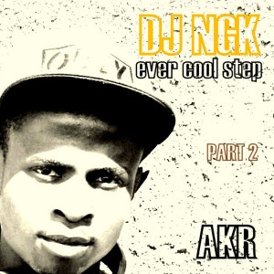 DJ NGK - Ever Cool Step Part 2 [Afro Kitchen Records]