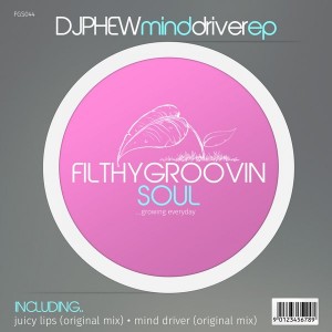 DJ Phew - Mind Driver EP [Filthy Groovin Soul]