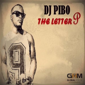 DJ Pibo - The Letter P [Global House Movement Records]