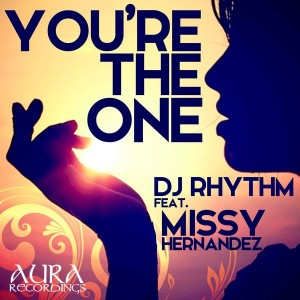 DJ Rhythm Feat. Missy Hernandez - You're The One [Aura Recordings (S&S Records)]
