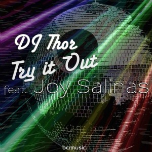 DJ Thor feat. Joy Salinas - Try It Out [BCRMUSIC]
