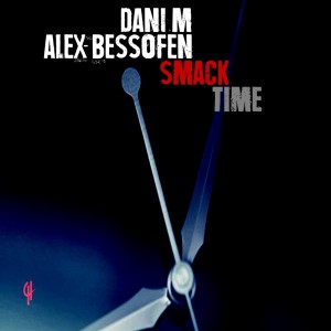 Dani M & Alex Bessofen - Smack Time [Capital Heaven]