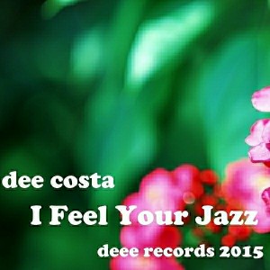 Dee Costa - I Feel Your Jazz [Deee Records]