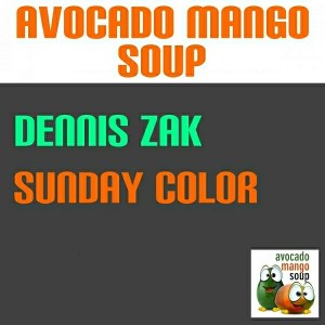 Dennis Zak - Sunday Color [Avocado Mango Soup]