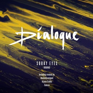 Dialoque - Sorry Eyes [Small Talk]
