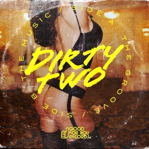 Dirty Two - The Music EP [Good For You Records]