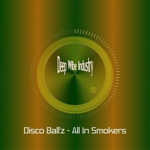 Disco Ball'z - All In Smokers [Deep Wibe Industry]