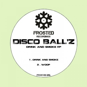 Disco Ball'z - Drink & Smoke [Frosted Recordings]