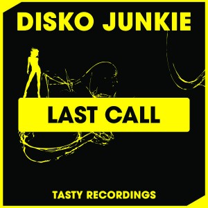 Disko Junkie - Last Call [Tasty Recordings Digital]