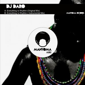 Dj Daro - Everything Is Rhythm [Manyoma Music]