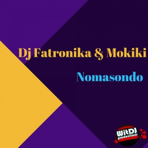 Dj Fatronika & Mokiki - Nomasondo [WitDJ Productions PTY LTD]
