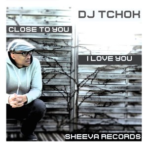 Dj Tchok - Close to you EP [Sheeva Records]