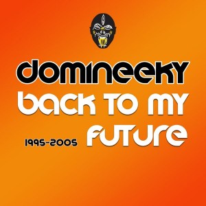 Domineeky - Back To My Future (1995 - 2005) [Good Voodoo Music]