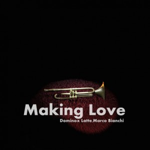 Dominox Latte, Marco Bianchi - Making Love [Q Phonic Recordings]