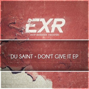 Du Saint - Don't Give It EP [Extraklasse Records]