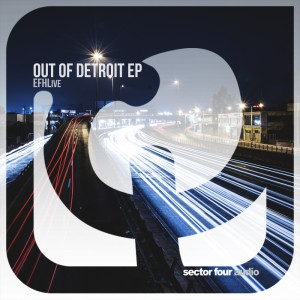 EFHLive - Out of Detroit [Sector Four Audio]