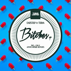 Earstrip & Torha - Bitches EP [Tobus Limited]