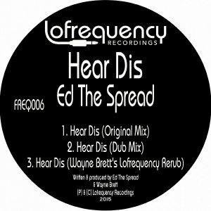 Ed The Spread - Hear Dis [Lofrequency Recordings]