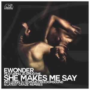 Ewonder feat. J.D.Smoothe - She Makes Me Say [Ewonder Records Intl]