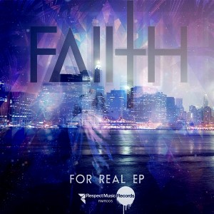 Faiith - For Real EP [Respect Music Records]