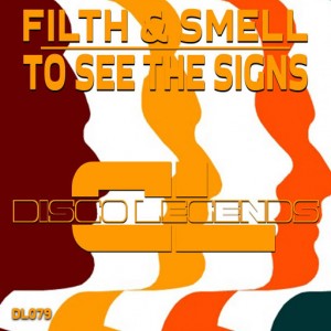Filth & Smell - To See the Signs [Disco Legends]