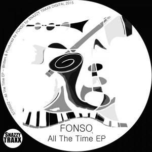 Fonso - All The Time EP [Snazzy Traxx]