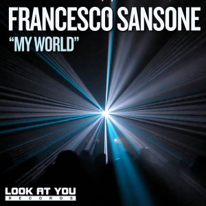 Francesco Sansone - My World [Look At You]