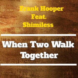 Frank Hooper - When Two Walk Together [Amatox Label]