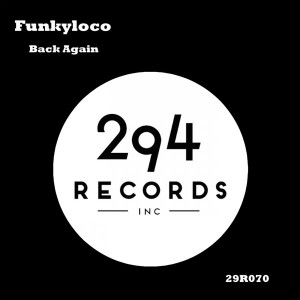 Funkyloco - Back Again [294 Records]