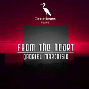 Gabriel Marchisio - From the Heart [Cancun Records]