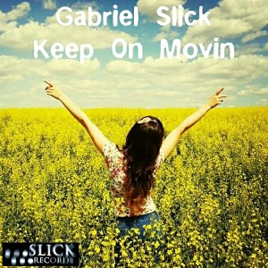 Gabriel Slick - Keep On Movin [SLiCK Records]