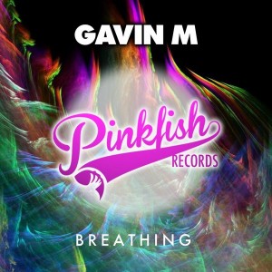 Gavin M - Breathing [Pink Fish Records]