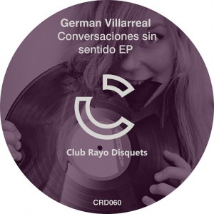 German Villarreal - Conversaciones sin Sentido [Club Rayo Disquets]