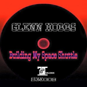 Glenn Hobbs - Building My Space Shuttle (TSG Main Mix) [Soot Muzikk]