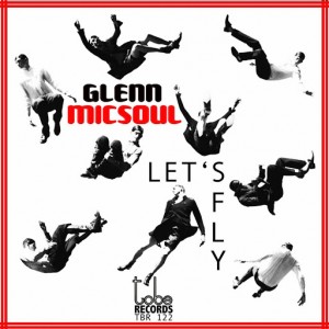 Glenn Micsoul - Let's Fly [To Be Records]