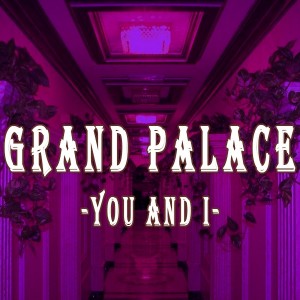 Grand Palace - You and I [StickmusicSummits]