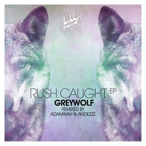 Greywolf - RushCaught EP [Bobbin Head Music]
