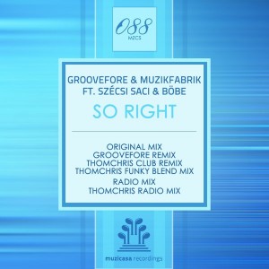 Groovefore & Muzikfabrik feat. Szecsi Saci & Bobe - So Right [Muzicasa Recordings]
