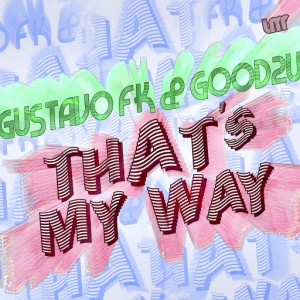 Gustavo Fk & Good2u - That's My Way [La Musique Fantastique]