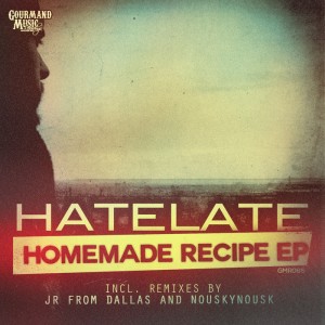 Hatelate - Homemade Recipe EP [Gourmand Music Recordings]