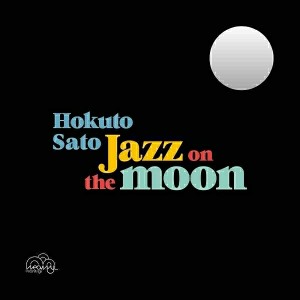 Hokuto Sato - Jazz On The Moon [Neovinyl Recordings]